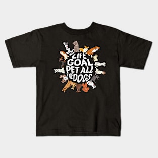 Life Goal Pet All The Dogs Kids T-Shirt